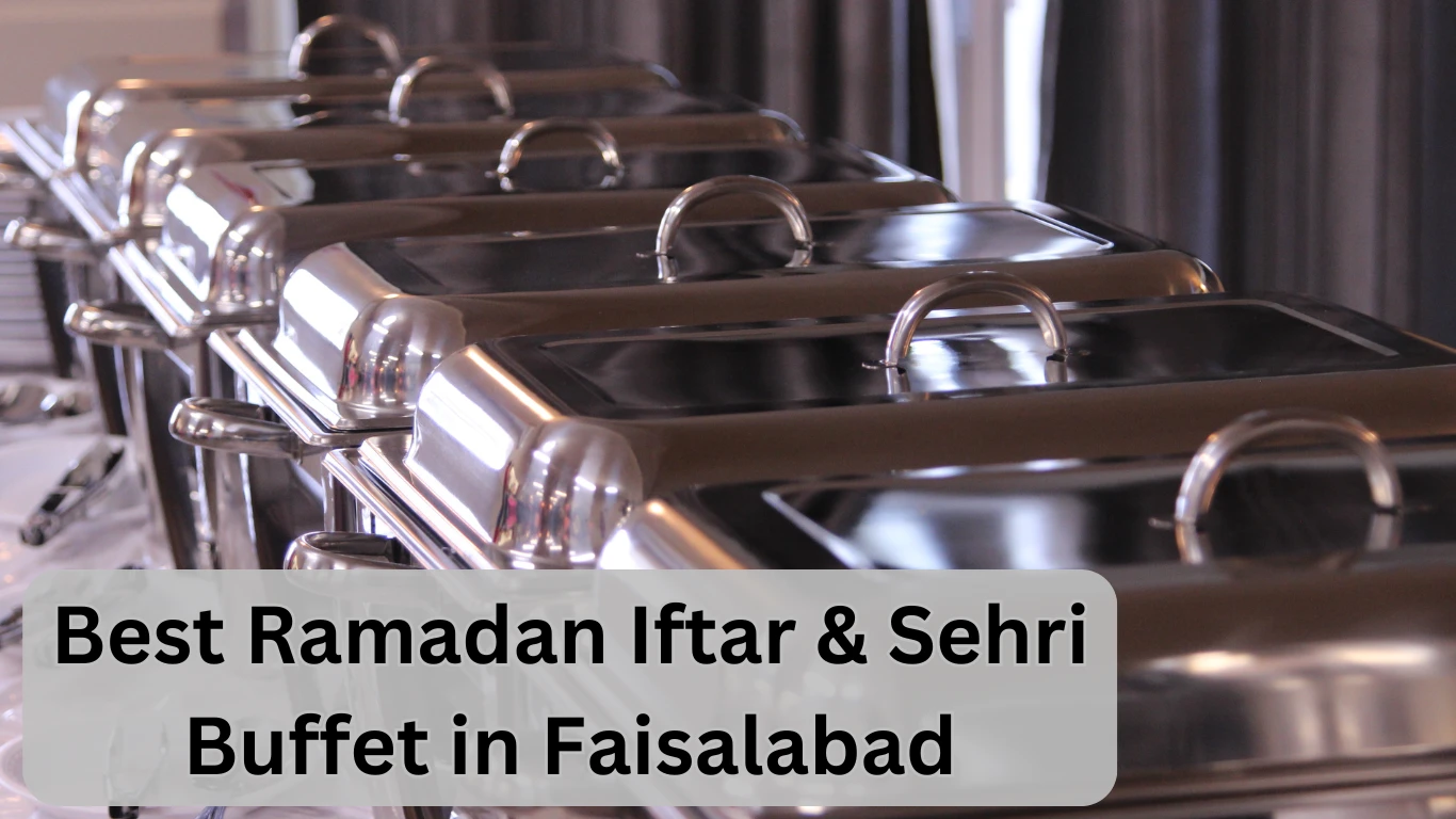 Best Ramadan Buffet in Faisalabad 2025