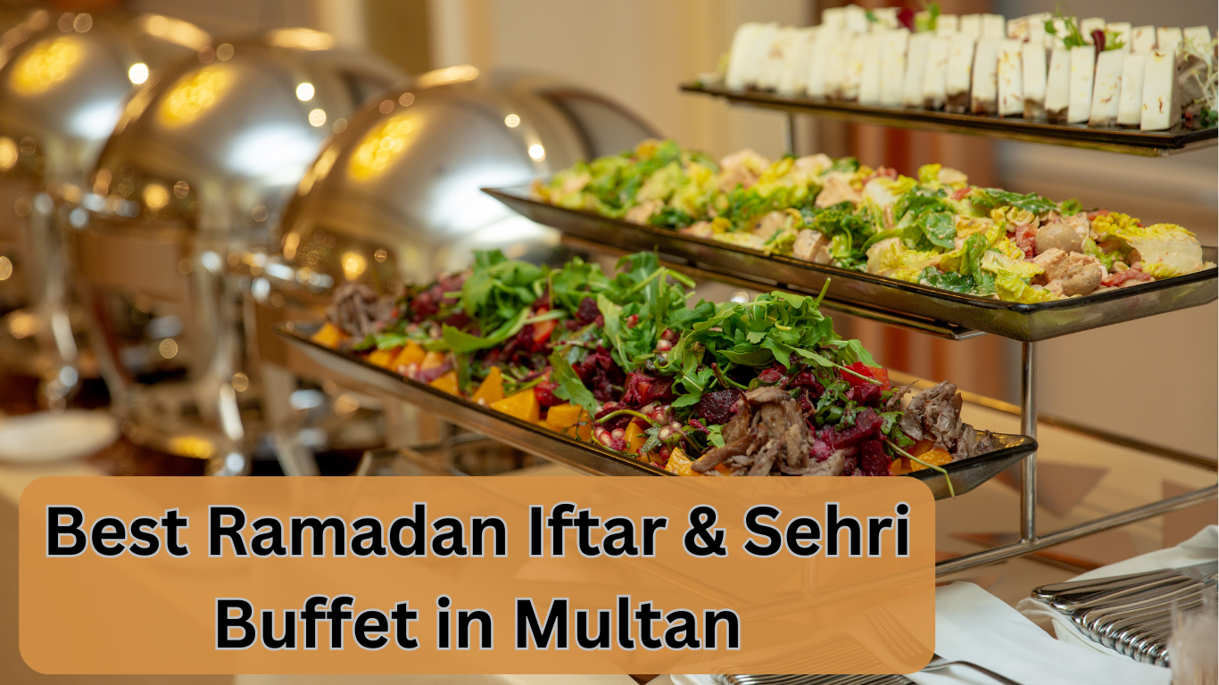 Best Ramadan Buffet in Multan 2025