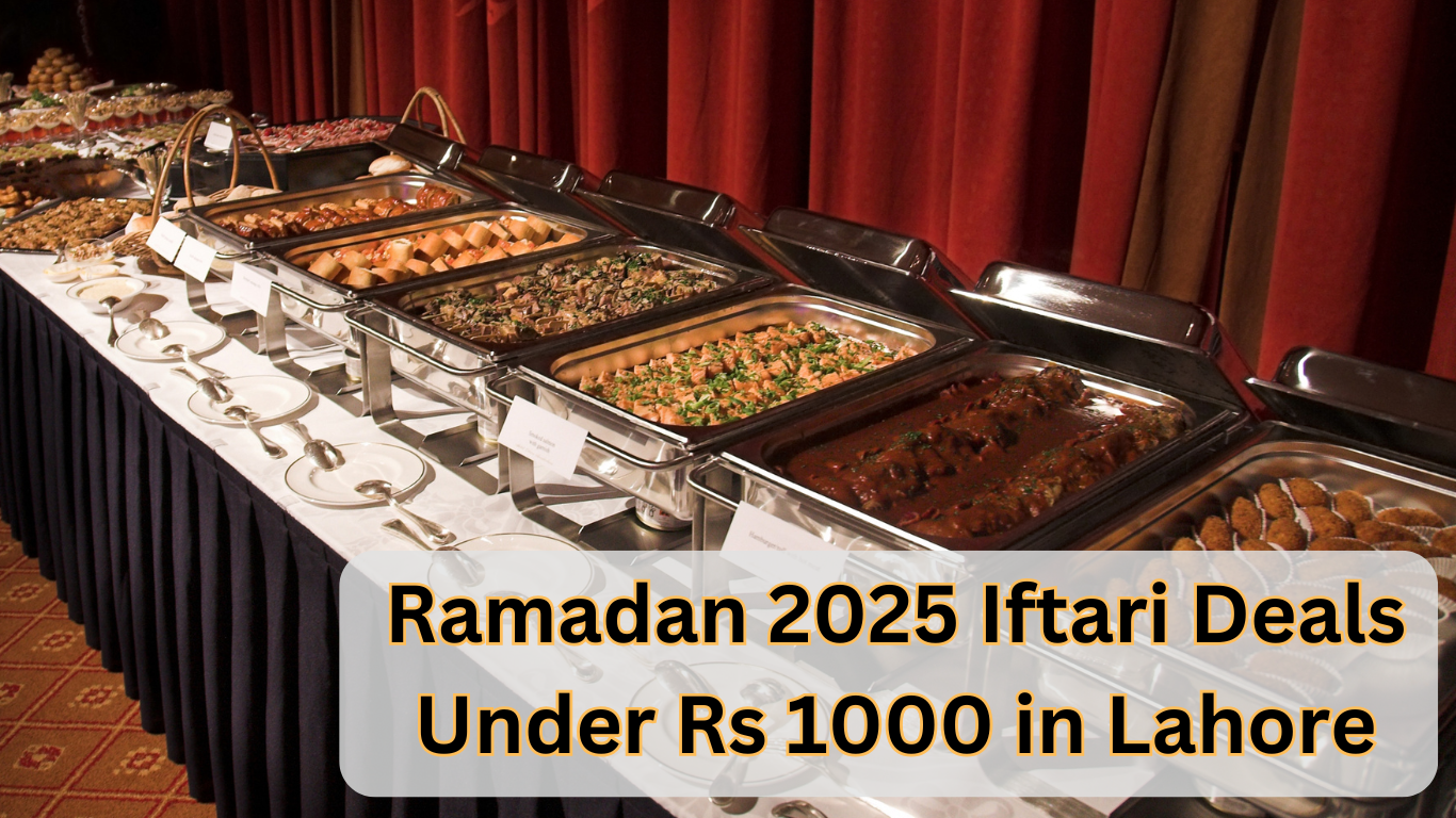 Ramadan 2025 Iftari Deals Under Rs 1000 in Lahore