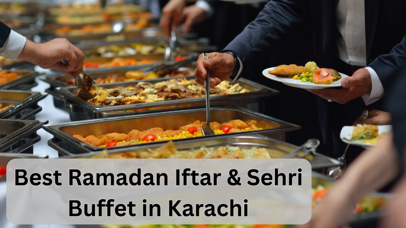 Best Ramadan Iftar & Sehri Buffet in Karachi 2025